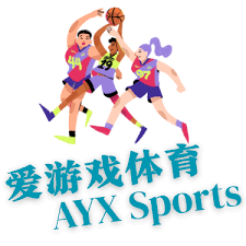爱游戏 (ayx)体育·官网_AYX SPORTS